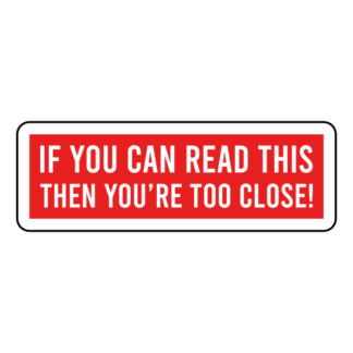 If You Can Read This Then You're Too Close Sticker (Red)